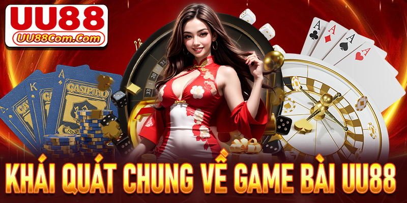 Khái quát chung về sảnh cá cược game bài UU88