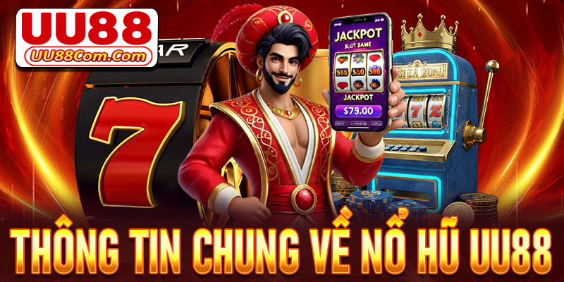 Thông tin chung về trò chơi nổ hũ UU88