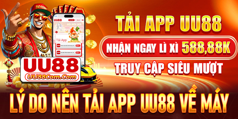 Lý do khách hàng nên tải app UU88 bề trên thiết bị cá nhân 