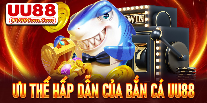 Các thế mạnh giúp trò chơi bắn cá UU88 trở lên hấp dẫn 