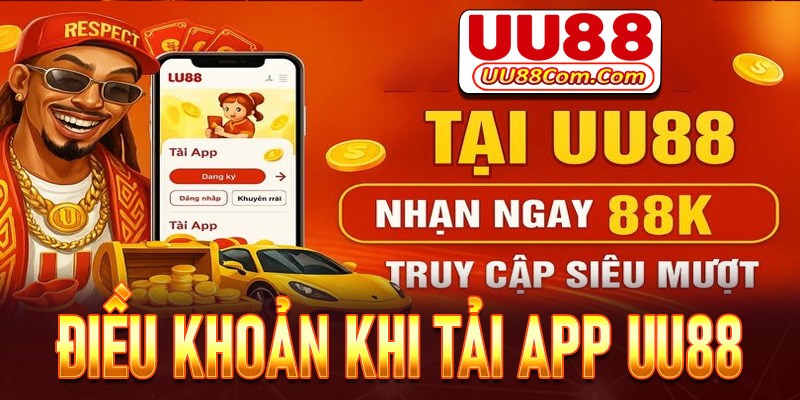 Một vài điều khoản khi anh chị em tải app UU88 cần đáp ứng