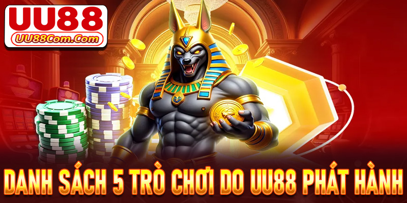 Danh sách 5 trò chơi cá cược được UU88 phát hành năm 2025
