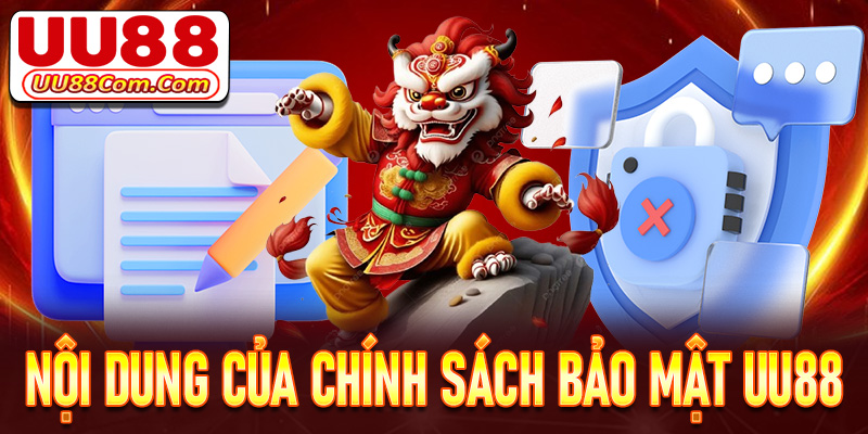 Một số nội dung chính của hệ thống chính sách bảo mật UU88
