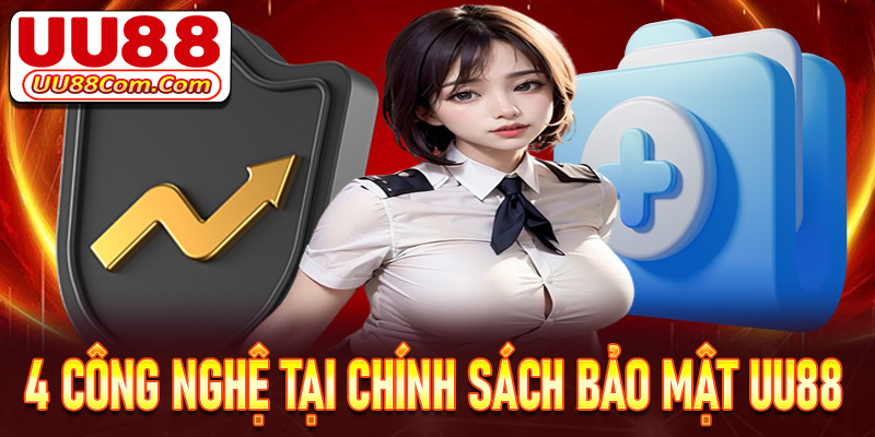 Tìm hiểu về 4 công nghệ bảo mật chính tại UU88